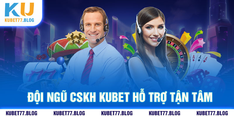 Dịch vụ hỗ trợ chuyên nghiệp của nhà cái uy tín Kubet77